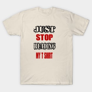 Stop reading my T-shirt T-Shirt